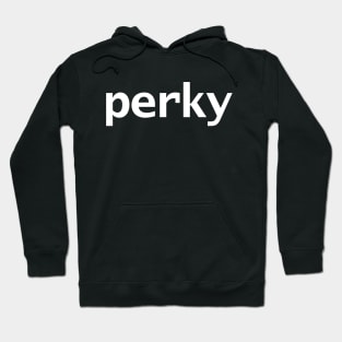 Perky Minimal Typography White Text Hoodie